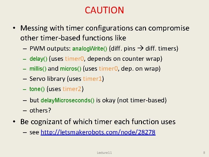 CAUTION • Messing with timer configurations can compromise other timer-based functions like – PWM