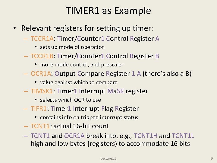 TIMER 1 as Example • Relevant registers for setting up timer: – TCCR 1