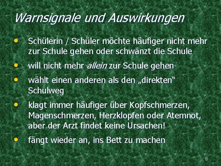 Warnsignale und Auswirkungen • Schülerin / Schüler möchte häufiger nicht mehr zur Schule gehen