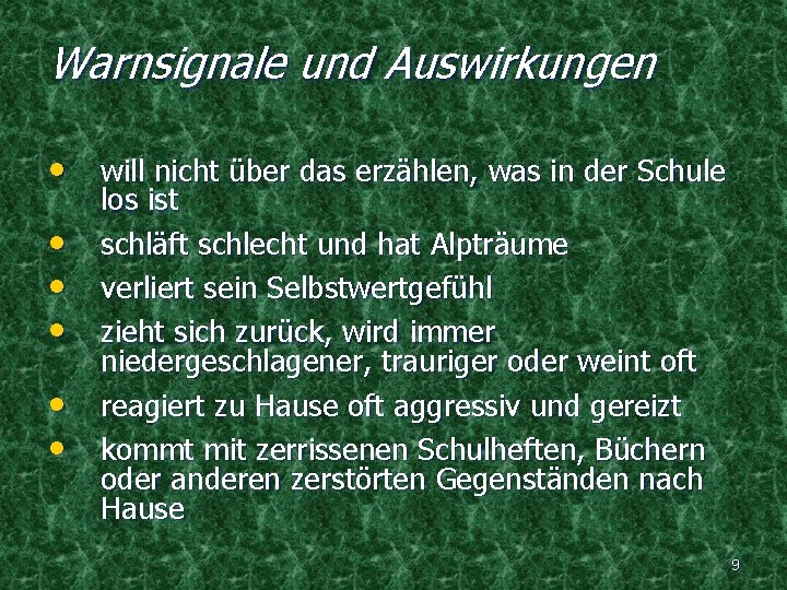 Warnsignale und Auswirkungen • will nicht über das erzählen, was in der Schule •