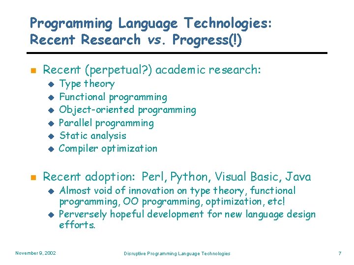 Programming Language Technologies: Recent Research vs. Progress(!) n Recent (perpetual? ) academic research: u
