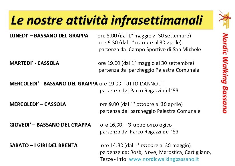 Le nostre attività infrasettimanali ore 9. 00 (dal 1° maggio al 30 settembre) ore