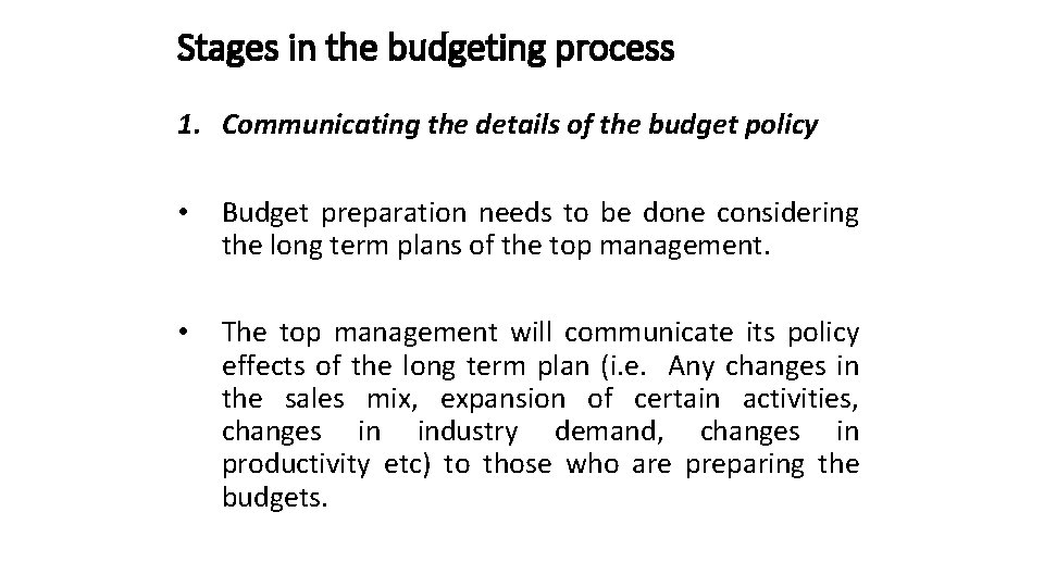 Stages in the budgeting process 1. Communicating the details of the budget policy •