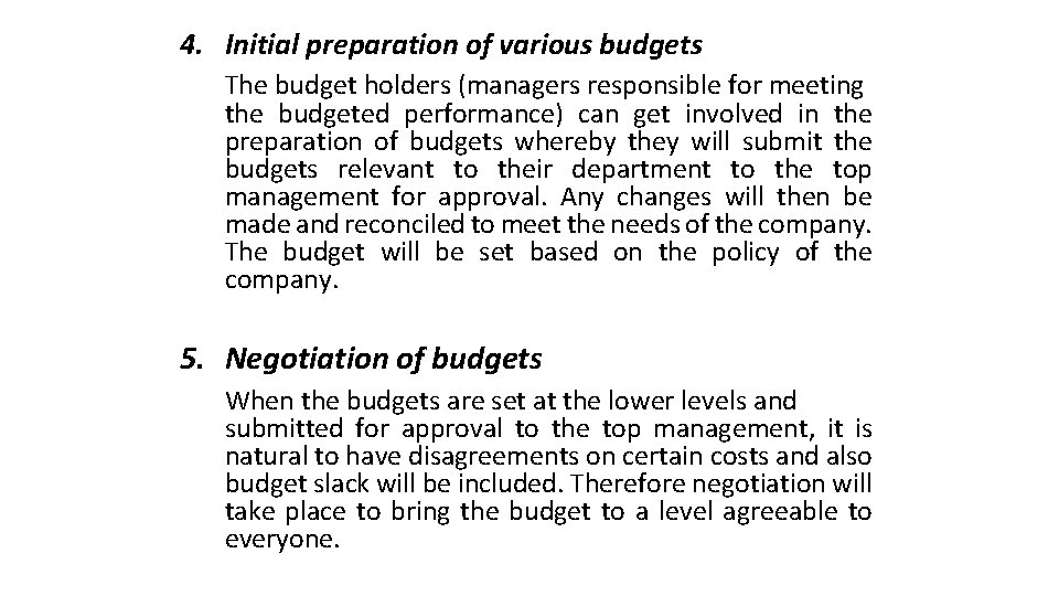 4. Initial preparation of various budgets The budget holders (managers responsible for meeting the