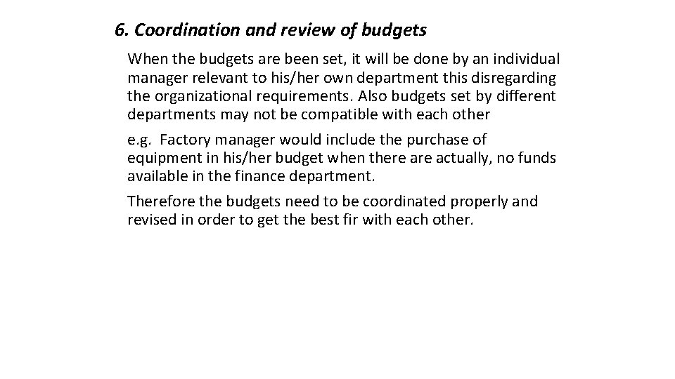 6. Coordination and review of budgets When the budgets are been set, it will