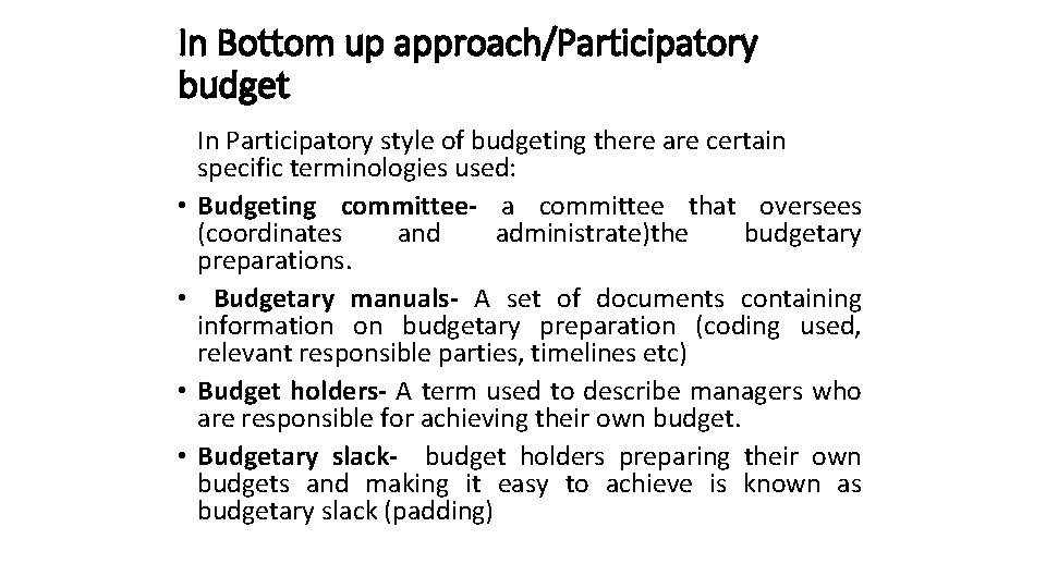 In Bottom up approach/Participatory budget • • In Participatory style of budgeting there are