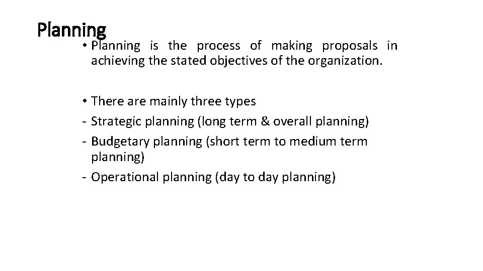 Planning • Planning is the process of making proposals in achieving the stated objectives