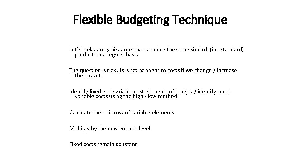 Flexible Budgeting Technique Let’s look at organisations that produce the same kind of (i.