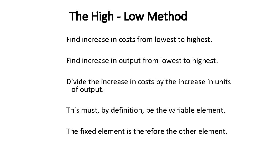 The High - Low Method Find increase in costs from lowest to highest. Find