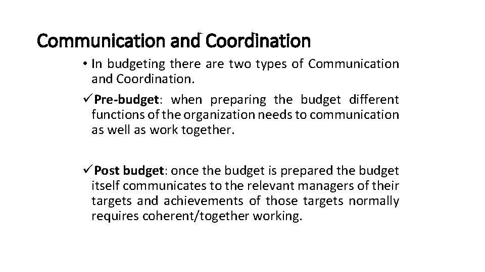 Communication and Coordination • In budgeting there are two types of Communication and Coordination.