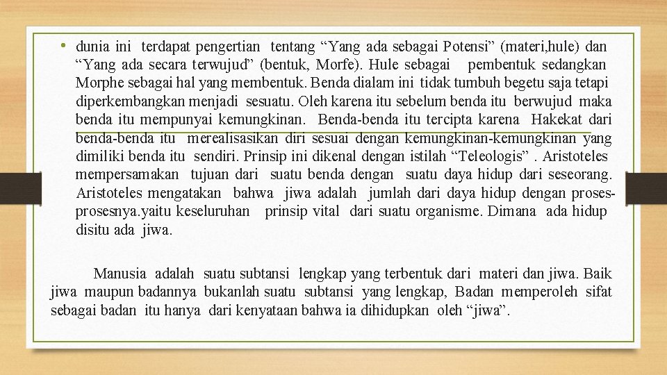  • dunia ini terdapat pengertian tentang “Yang ada sebagai Potensi” (materi, hule) dan