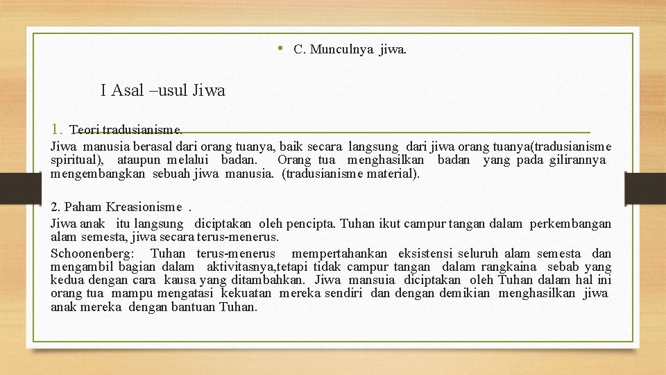  • C. Munculnya jiwa. I Asal –usul Jiwa 1. Teori tradusianisme. Jiwa manusia