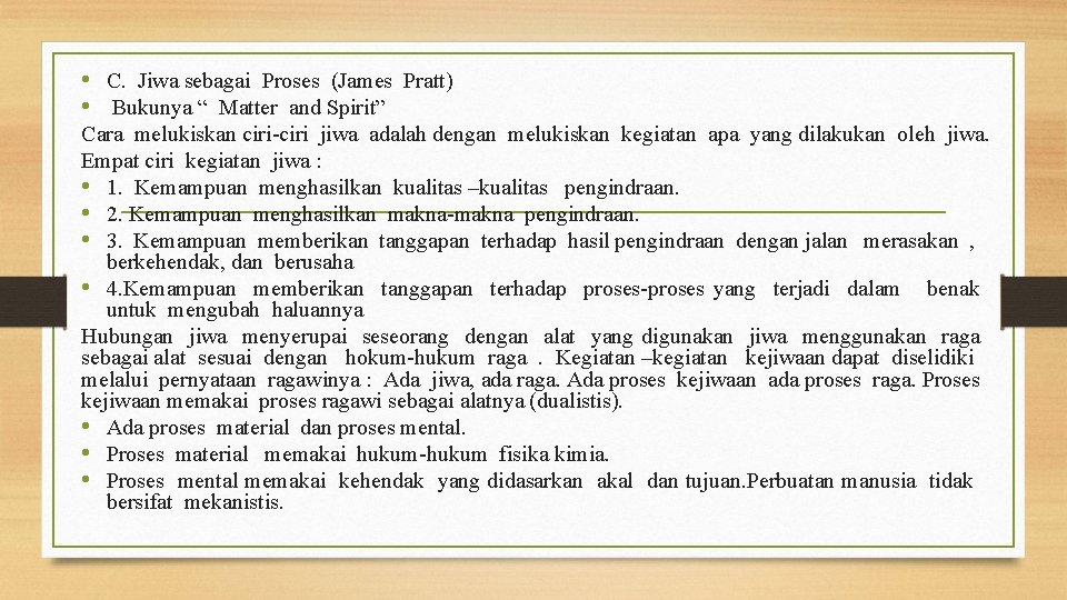  • C. Jiwa sebagai Proses (James Pratt) • Bukunya “ Matter and Spirit”