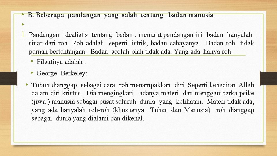  • B. Beberapa pandangan yang salah tentang badan manusia • 1. Pandangan idealistis