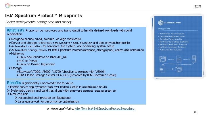 IBM Spectrum Protect™ Blueprints Faster deployments saving time and money What is it? Prescriptive