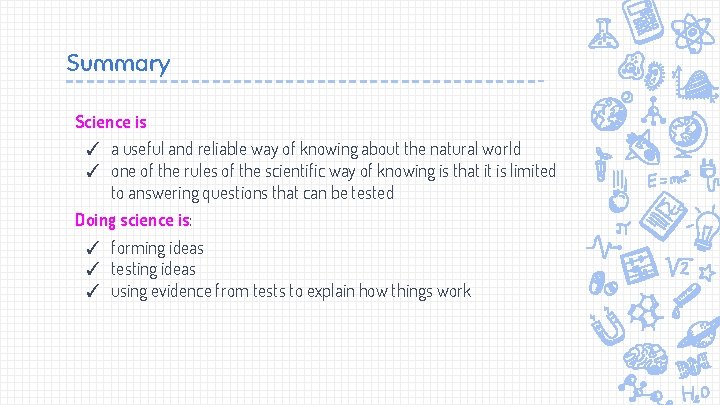 Summary Science is ✓ a useful and reliable way of knowing about the natural