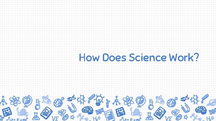 How Does Science Work? 