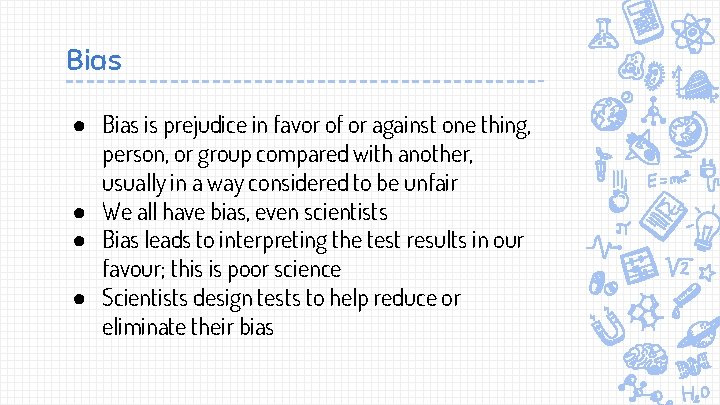 Bias ● Bias is prejudice in favor of or against one thing, person, or