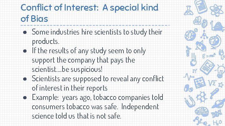 Conflict of Interest: A special kind of Bias ● Some industries hire scientists to