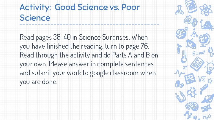 Activity: Good Science vs. Poor Science Read pages 38 -40 in Science Surprises. When