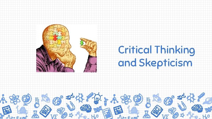 Critical Thinking and Skepticism 