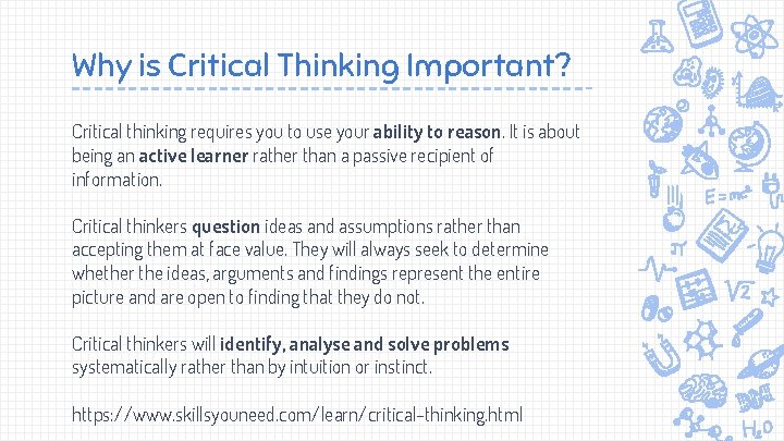 Why is Critical Thinking Important? Critical thinking requires you to use your ability to