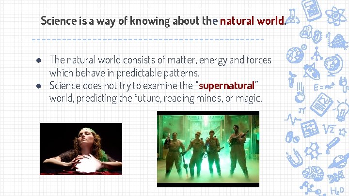 Science is a way of knowing about the natural world. ● The natural world