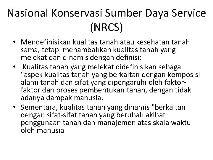 Nasional Konservasi Sumber Daya Service (NRCS) • Mendefinisikan kualitas tanah atau kesehatan tanah sama,