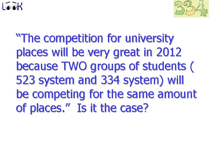 “The competition for university places will be very great in 2012 because TWO groups
