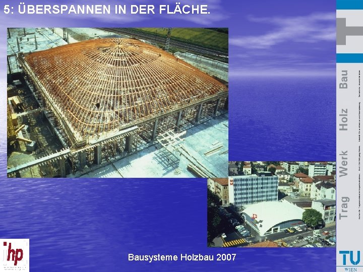 5: ÜBERSPANNEN IN DER FLÄCHE. Bausysteme Holzbau 2007 
