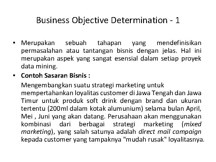Business Objective Determination - 1 • Merupakan sebuah tahapan yang mendefinisikan permasalahan atau tantangan
