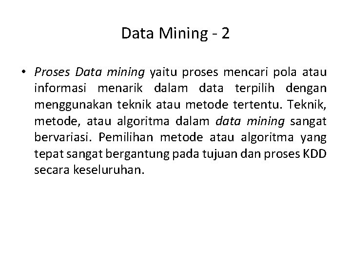Data Mining - 2 • Proses Data mining yaitu proses mencari pola atau informasi
