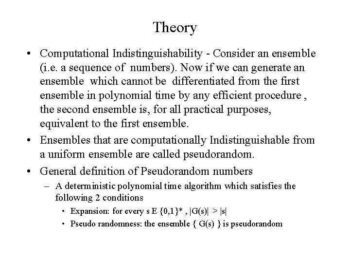 Theory • Computational Indistinguishability - Consider an ensemble (i. e. a sequence of numbers).