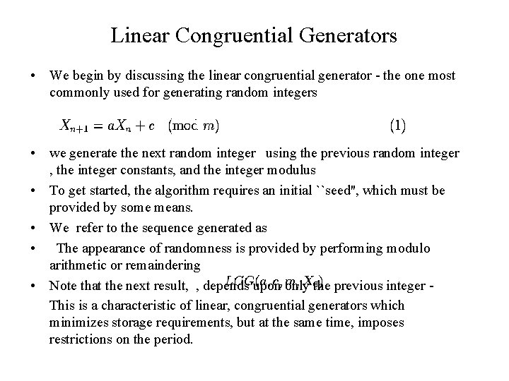 Linear Congruential Generators • We begin by discussing the linear congruential generator - the
