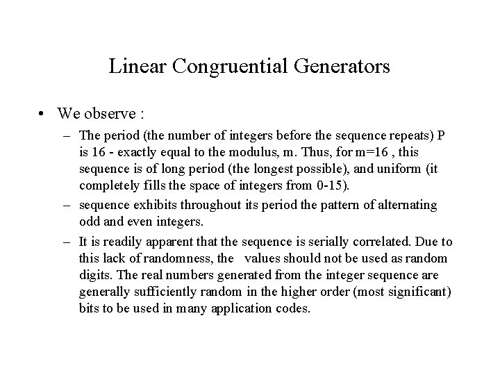 Linear Congruential Generators • We observe : – The period (the number of integers