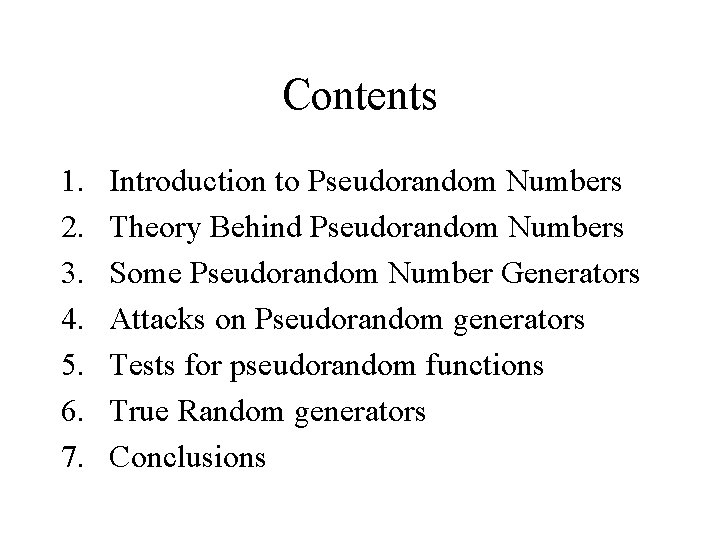 Contents 1. 2. 3. 4. 5. 6. 7. Introduction to Pseudorandom Numbers Theory Behind