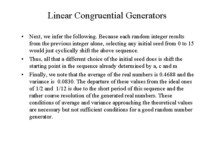 Linear Congruential Generators • Next, we infer the following. Because each random integer results