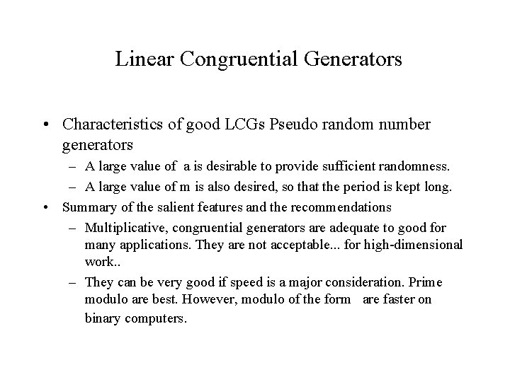 Linear Congruential Generators • Characteristics of good LCGs Pseudo random number generators – A