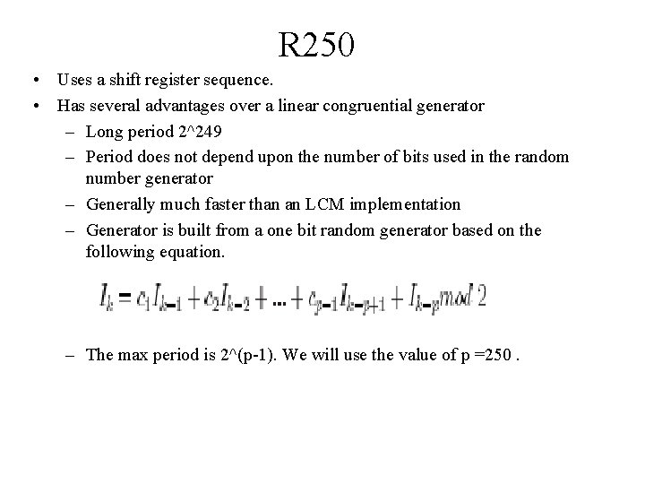 R 250 • Uses a shift register sequence. • Has several advantages over a