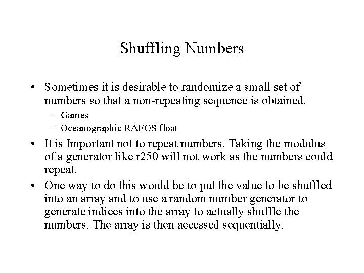 Shuffling Numbers • Sometimes it is desirable to randomize a small set of numbers