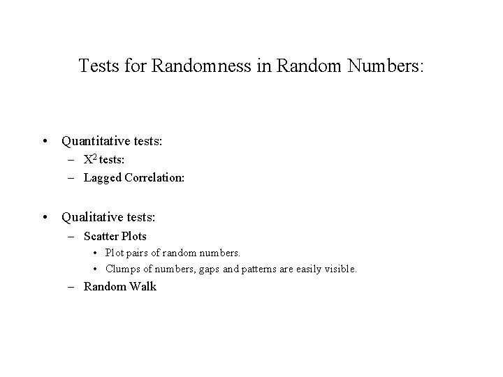 Tests for Randomness in Random Numbers: • Quantitative tests: – Χ 2 tests: –