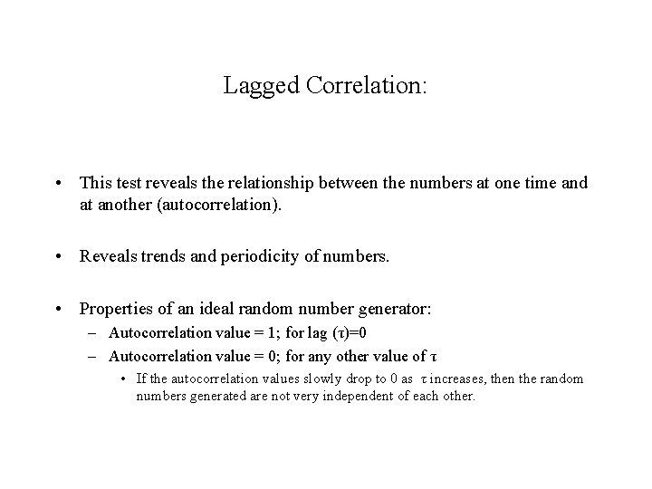 Lagged Correlation: • This test reveals the relationship between the numbers at one time