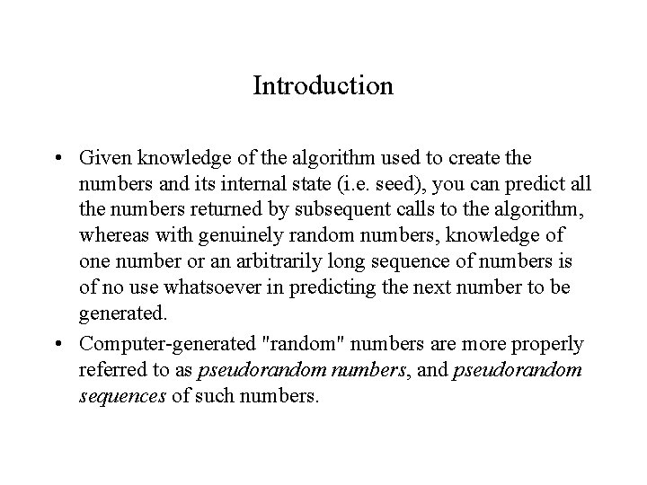Introduction • Given knowledge of the algorithm used to create the numbers and its