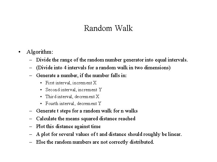 Random Walk • Algorithm: – Divide the range of the random number generator into