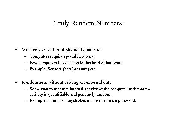 Truly Random Numbers: • Must rely on external physical quantities – Computers require special