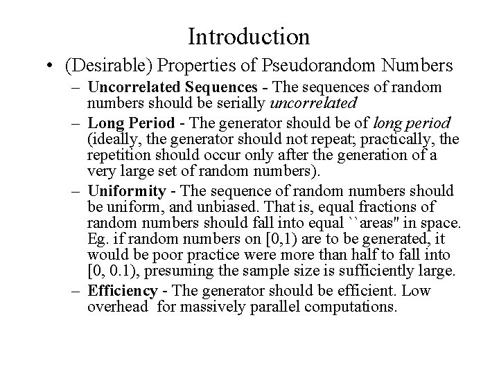 Introduction • (Desirable) Properties of Pseudorandom Numbers – Uncorrelated Sequences - The sequences of