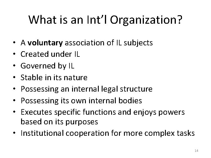 What is an Int’l Organization? A voluntary association of IL subjects Created under IL