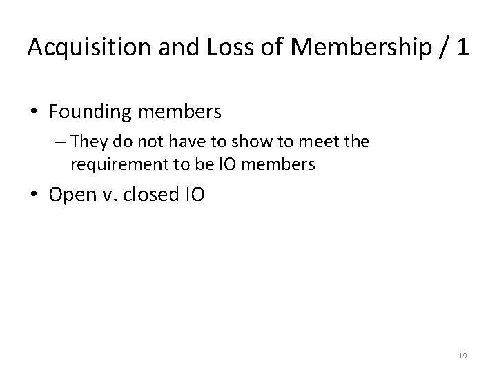 Acquisition and Loss of Membership / 1 • Founding members – They do not