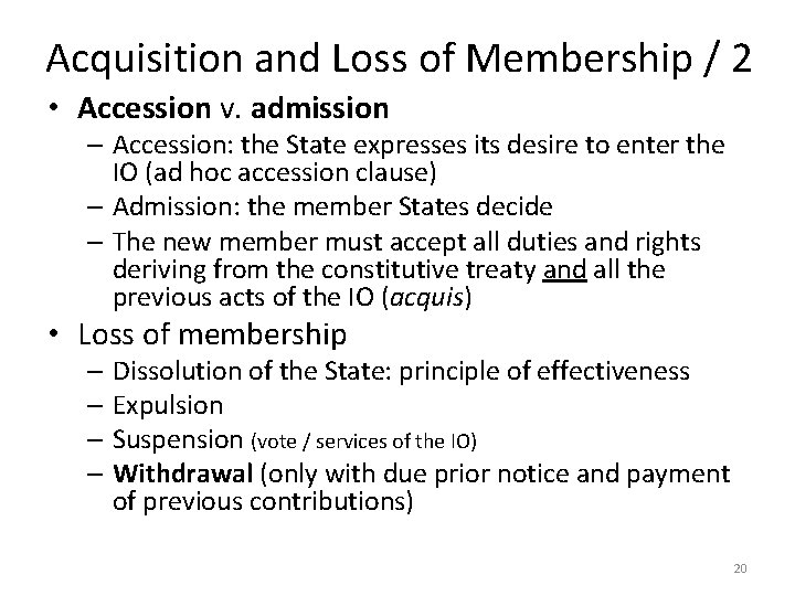 Acquisition and Loss of Membership / 2 • Accession v. admission – Accession: the