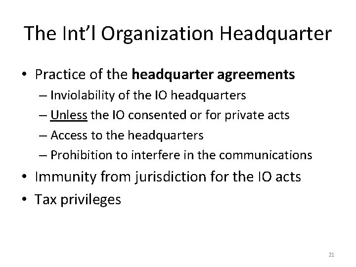 The Int’l Organization Headquarter • Practice of the headquarter agreements – Inviolability of the